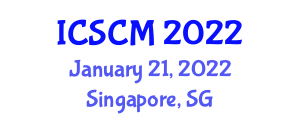 International Conference on Supply Chain Management (ICSCM) January 21, 2022 - Singapore, Singapore