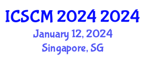 International Conference on Supply Chain Management (ICSCM 2024) January 12, 2024 - Singapore, Singapore International Conference on Supply Chain Management (ICSCM 2024) January 12, 2024 - Singapore, Singapore