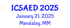 International Conference on Sustainable Architecture and Environmental Design (ICSAED) January 21, 2025 - Mandalay, Myanmar