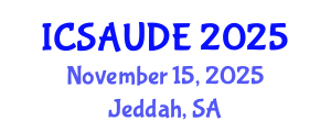 International Conference on Sustainable Architecture and Urban Design Engineering (ICSAUDE) November 15, 2025 - Jeddah, Saudi Arabia