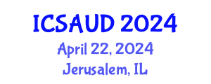 International Conference on Sustainable Architecture and Urban Design (ICSAUD) April 22, 2024 - Jerusalem, Israel