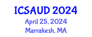 International Conference on Sustainable Architecture and Urban Design (ICSAUD) April 25, 2024 - Marrakesh, Morocco