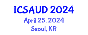 International Conference on Sustainable Architecture and Urban Design (ICSAUD) April 25, 2024 - Seoul, Republic of Korea