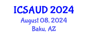 International Conference on Sustainable Architecture and Urban Design (ICSAUD) August 08, 2024 - Baku, Azerbaijan