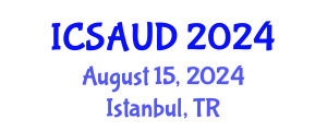 International Conference on Sustainable Architecture and Urban Design (ICSAUD) August 15, 2024 - Istanbul, Turkey
