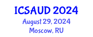 International Conference on Sustainable Architecture and Urban Design (ICSAUD) August 29, 2024 - Moscow, Russia