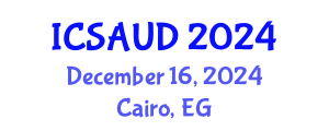 International Conference on Sustainable Architecture and Urban Design (ICSAUD) December 16, 2024 - Cairo, Egypt