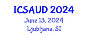 International Conference on Sustainable Architecture and Urban Design (ICSAUD) June 13, 2024 - Ljubljana, Slovenia