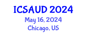 International Conference on Sustainable Architecture and Urban Design (ICSAUD) May 16, 2024 - Chicago, United States