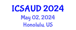 International Conference on Sustainable Architecture and Urban Design (ICSAUD) May 02, 2024 - Honolulu, United States