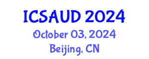 International Conference on Sustainable Architecture and Urban Design (ICSAUD) October 03, 2024 - Beijing, China
