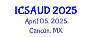 International Conference on Sustainable Architecture and Urban Design (ICSAUD) April 05, 2025 - Cancún, Mexico