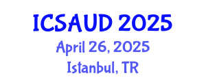 International Conference on Sustainable Architecture and Urban Design (ICSAUD) April 26, 2025 - Istanbul, Turkey