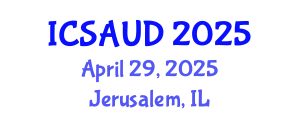 International Conference on Sustainable Architecture and Urban Design (ICSAUD) April 29, 2025 - Jerusalem, Israel