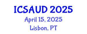 International Conference on Sustainable Architecture and Urban Design (ICSAUD) April 15, 2025 - Lisbon, Portugal
