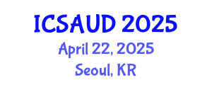 International Conference on Sustainable Architecture and Urban Design (ICSAUD) April 22, 2025 - Seoul, Republic of Korea