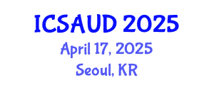 International Conference on Sustainable Architecture and Urban Design (ICSAUD) April 17, 2025 - Seoul, Republic of Korea