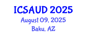 International Conference on Sustainable Architecture and Urban Design (ICSAUD) August 09, 2025 - Baku, Azerbaijan