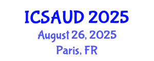 International Conference on Sustainable Architecture and Urban Design (ICSAUD) August 26, 2025 - Paris, France