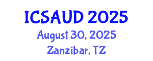 International Conference on Sustainable Architecture and Urban Design (ICSAUD) August 30, 2025 - Zanzibar, Tanzania