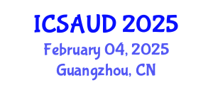 International Conference on Sustainable Architecture and Urban Design (ICSAUD) February 04, 2025 - Guangzhou, China