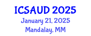 International Conference on Sustainable Architecture and Urban Design (ICSAUD) January 21, 2025 - Mandalay, Myanmar