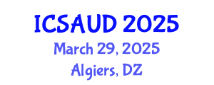 International Conference on Sustainable Architecture and Urban Design (ICSAUD) March 29, 2025 - Algiers, Algeria