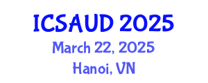 International Conference on Sustainable Architecture and Urban Design (ICSAUD) March 22, 2025 - Hanoi, Vietnam