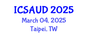 International Conference on Sustainable Architecture and Urban Design (ICSAUD) March 04, 2025 - Taipei, Taiwan