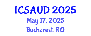 International Conference on Sustainable Architecture and Urban Design (ICSAUD) May 17, 2025 - Bucharest, Romania