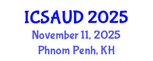 International Conference on Sustainable Architecture and Urban Design (ICSAUD) November 11, 2025 - Phnom Penh, Cambodia