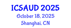 International Conference on Sustainable Architecture and Urban Design (ICSAUD) October 18, 2025 - Shanghai, China
