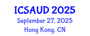 International Conference on Sustainable Architecture and Urban Design (ICSAUD) September 27, 2025 - Hong Kong, China