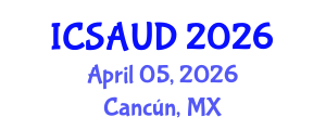 International Conference on Sustainable Architecture and Urban Design (ICSAUD) April 05, 2026 - Cancún, Mexico