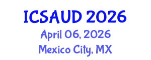 International Conference on Sustainable Architecture and Urban Design (ICSAUD) April 06, 2026 - Mexico City, Mexico International Conference on Sustainable Architecture and Urban Design (ICSAUD) April 06, 2026 - Mexico City, Mexico