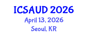 International Conference on Sustainable Architecture and Urban Design (ICSAUD) April 13, 2026 - Seoul, Republic of Korea International Conference on Sustainable Architecture and Urban Design (ICSAUD) April 13, 2026 - Seoul, Republic of Korea