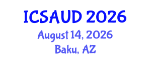 International Conference on Sustainable Architecture and Urban Design (ICSAUD) August 14, 2026 - Baku, Azerbaijan
