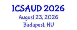 International Conference on Sustainable Architecture and Urban Design (ICSAUD) August 23, 2026 - Budapest, Hungary International Conference on Sustainable Architecture and Urban Design (ICSAUD) August 23, 2026 - Budapest, Hungary