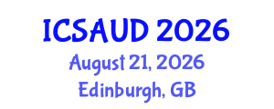 International Conference on Sustainable Architecture and Urban Design (ICSAUD) August 21, 2026 - Edinburgh, United Kingdom International Conference on Sustainable Architecture and Urban Design (ICSAUD) August 21, 2026 - Edinburgh, United Kingdom