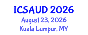 International Conference on Sustainable Architecture and Urban Design (ICSAUD) August 23, 2026 - Kuala Lumpur, Malaysia International Conference on Sustainable Architecture and Urban Design (ICSAUD) August 23, 2026 - Kuala Lumpur, Malaysia