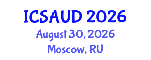 International Conference on Sustainable Architecture and Urban Design (ICSAUD) August 30, 2026 - Moscow, Russia International Conference on Sustainable Architecture and Urban Design (ICSAUD) August 30, 2026 - Moscow, Russia