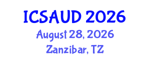 International Conference on Sustainable Architecture and Urban Design (ICSAUD) August 28, 2026 - Zanzibar, Tanzania International Conference on Sustainable Architecture and Urban Design (ICSAUD) August 28, 2026 - Zanzibar, Tanzania