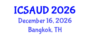 International Conference on Sustainable Architecture and Urban Design (ICSAUD) December 16, 2026 - Bangkok, Thailand International Conference on Sustainable Architecture and Urban Design (ICSAUD) December 16, 2026 - Bangkok, Thailand