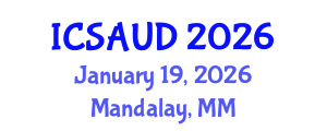 International Conference on Sustainable Architecture and Urban Design (ICSAUD) January 19, 2026 - Mandalay, Myanmar International Conference on Sustainable Architecture and Urban Design (ICSAUD) January 19, 2026 - Mandalay, Myanmar