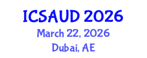 International Conference on Sustainable Architecture and Urban Design (ICSAUD) March 22, 2026 - Dubai, United Arab Emirates