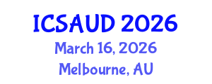 International Conference on Sustainable Architecture and Urban Design (ICSAUD) March 16, 2026 - Melbourne, Australia International Conference on Sustainable Architecture and Urban Design (ICSAUD) March 16, 2026 - Melbourne, Australia