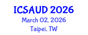 International Conference on Sustainable Architecture and Urban Design (ICSAUD) March 02, 2026 - Taipei, Taiwan International Conference on Sustainable Architecture and Urban Design (ICSAUD) March 02, 2026 - Taipei, Taiwan