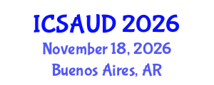 International Conference on Sustainable Architecture and Urban Design (ICSAUD) November 18, 2026 - Buenos Aires, Argentina International Conference on Sustainable Architecture and Urban Design (ICSAUD) November 18, 2026 - Buenos Aires, Argentina