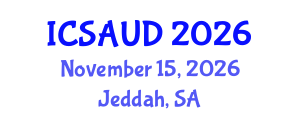 International Conference on Sustainable Architecture and Urban Design (ICSAUD) November 15, 2026 - Jeddah, Saudi Arabia International Conference on Sustainable Architecture and Urban Design (ICSAUD) November 15, 2026 - Jeddah, Saudi Arabia
