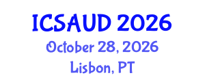 International Conference on Sustainable Architecture and Urban Design (ICSAUD) October 28, 2026 - Lisbon, Portugal International Conference on Sustainable Architecture and Urban Design (ICSAUD) October 28, 2026 - Lisbon, Portugal